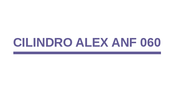 Cilindro Alex ANF 060