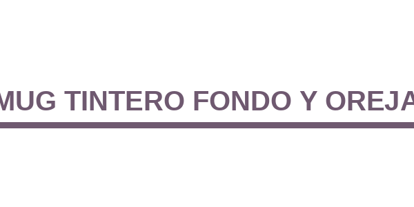 Mug Tintero Fondo y Oreja