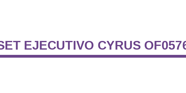 Set Ejecutivo Cyrus OF0576