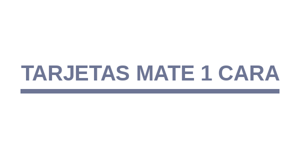 TARJETAS MATE 1 CARA